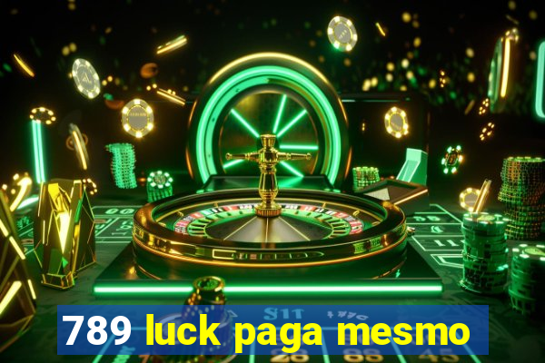 789 luck paga mesmo